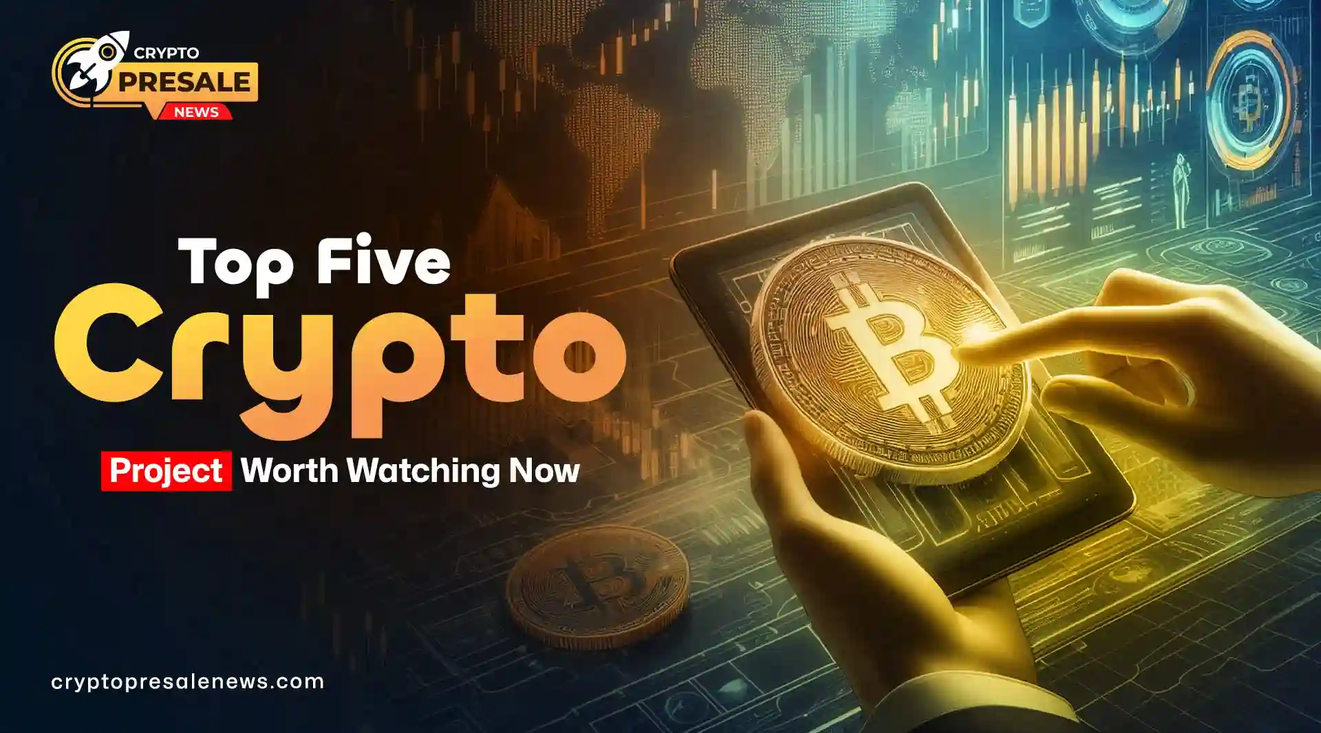 Top Five Crypto Projects To Watch For Growth