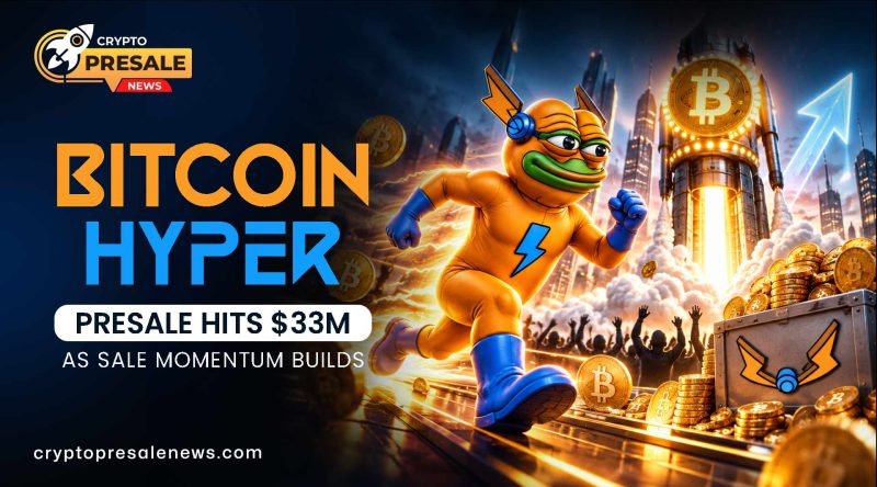 Crypto Presale News: Bitcoin Hyper Hits $33M Sale Milestone