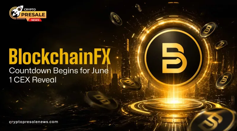 Crypto Presale News: BlockchainFX Nears June 1 CEX
