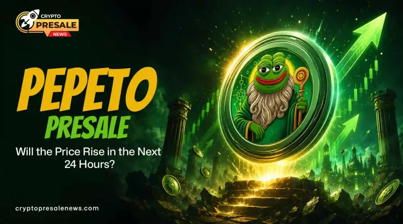 Crypto Presale News: Will Pepeto Price Rise in 24 Hours?