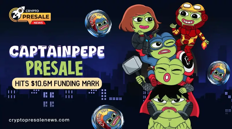 Crypto Presale News: CaptainPepe Hits $10.6M