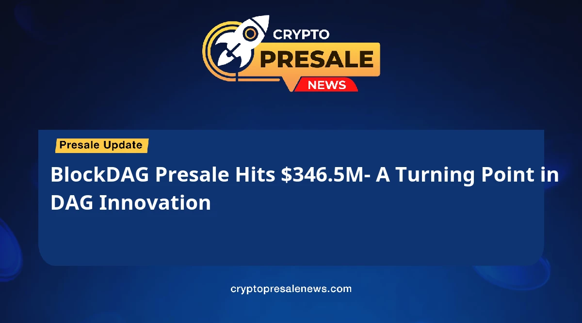 BlockDAG Presale Hits $346.5M- A Turning Point in DAG Innovation