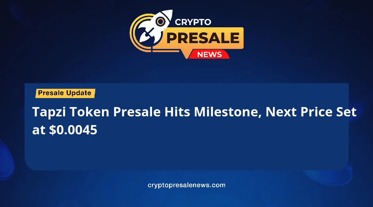 Tapzi Token Presale Hits Milestone, Next Price Set at $0.0045