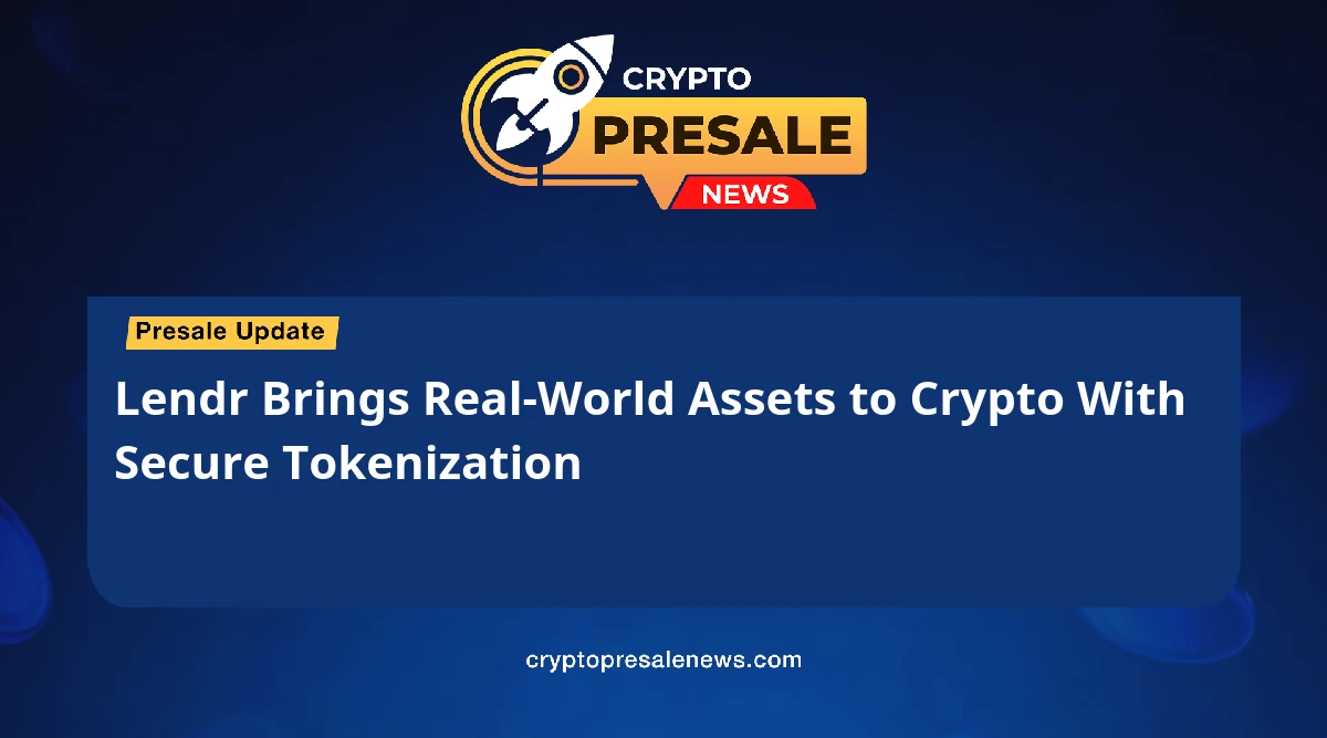Lendr Brings Real-World Assets to Crypto With Secure Tokenization