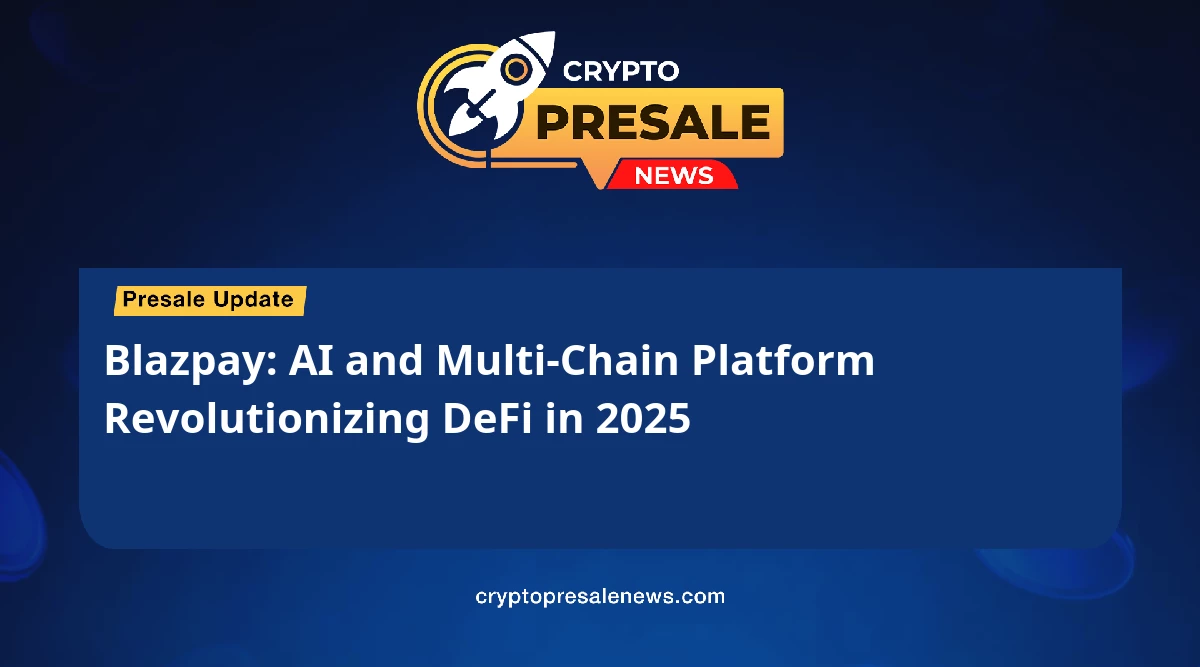 Blazpay: AI and Multi-Chain Platform Revolutionizing DeFi in 2025