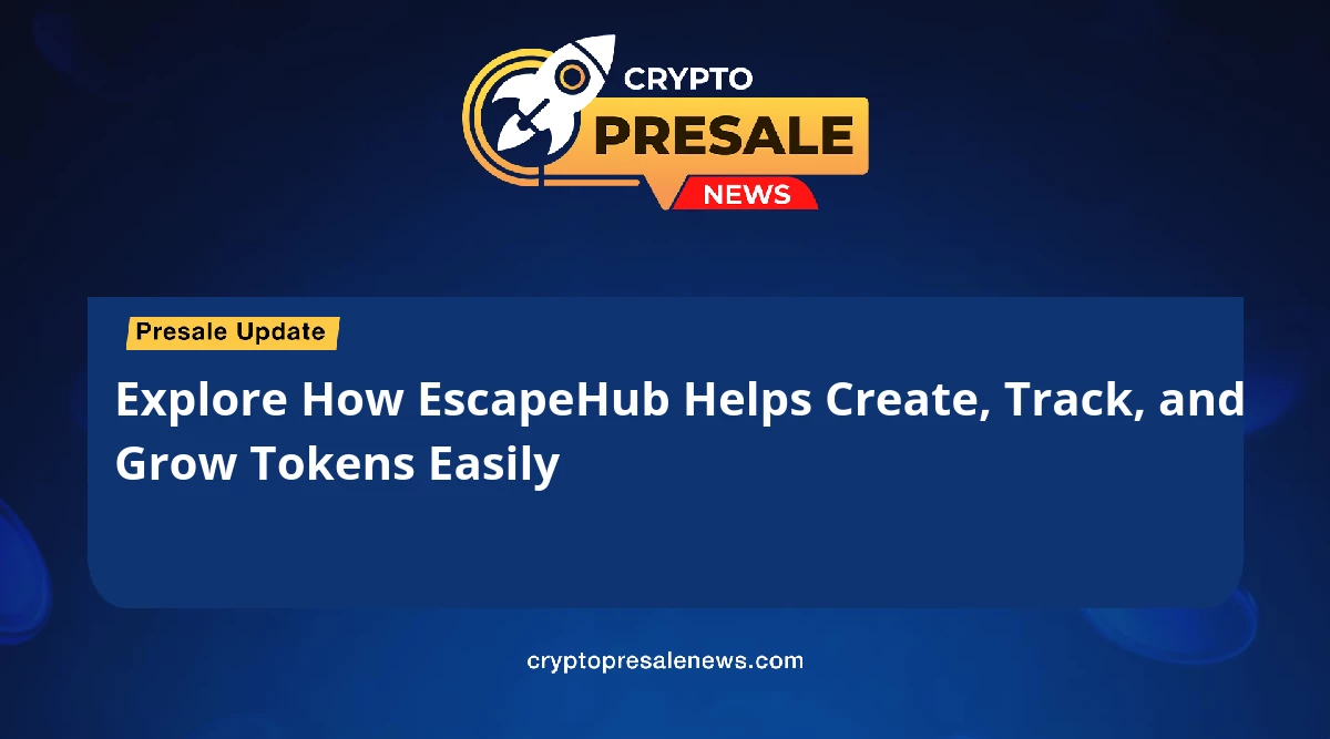 Explore How EscapeHub Helps Create, Track, and Grow Tokens Easily