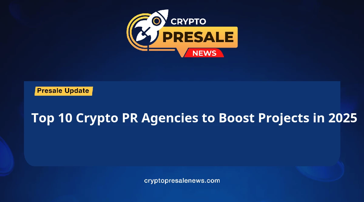 Top 10 Crypto PR Agencies to Boost Projects in 2025